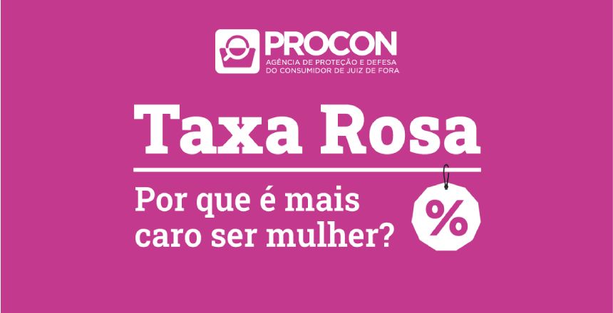 Portal de Notcias PJF | Procon lana pesquisa Taxa Rosa: Por que  mais caro ser mulher? | PROCON - 8/3/2024