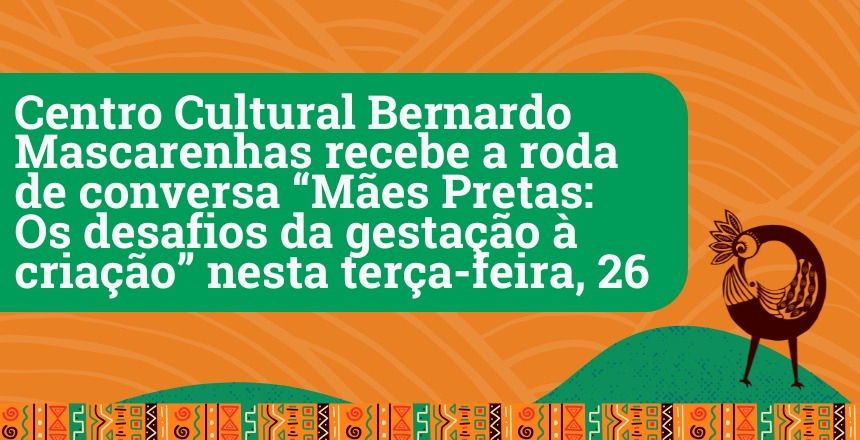 Portal de Notcias PJF | CCBM recebe roda de conversa Mes Pretas: Os desafios da gestao  criao nesta tera, 26 | FUNALFA - 26/11/2024