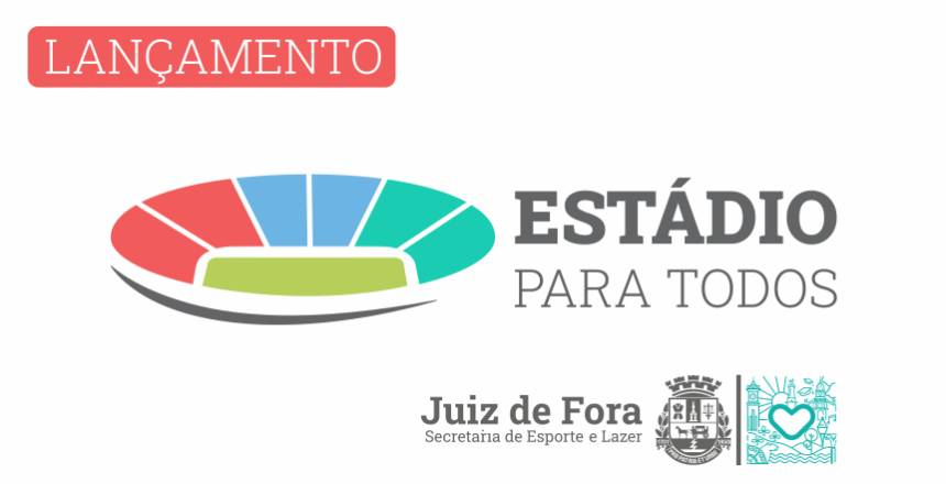 Portal de Notcias PJF | Prefeitura lana projeto Estdio Para Todos nesta tera-feira, 31 | SEL - 30/5/2022