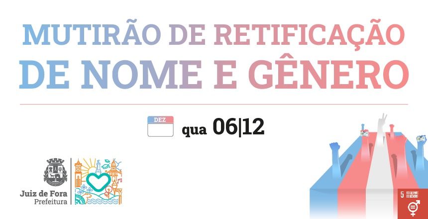 Portal de Notcias PJF | PJF promove Mutiro de Retificao de Nome e Gnero no prximo dia 6 | SEDH - 30/11/2023