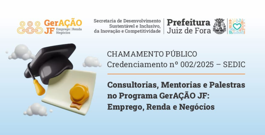 Portal de Noticias PJF | SEDIC abre credenciamento para consultores, mentores e palestrantes no Programa GerAÇÃO JF - SEDIC | 1/9/2025