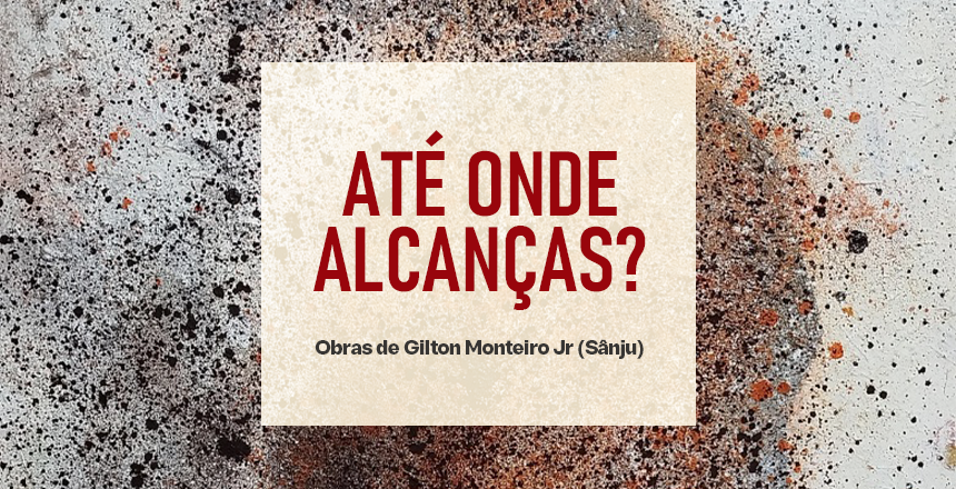 Portal de Not&iacute;cias PJF | Exposi��o �At� onde alcan�as?�, de Gilton Monteiro Jr., abre na quinta-feira na Galeria N�vea Bracher - FUNALFA | 14/9/2026
